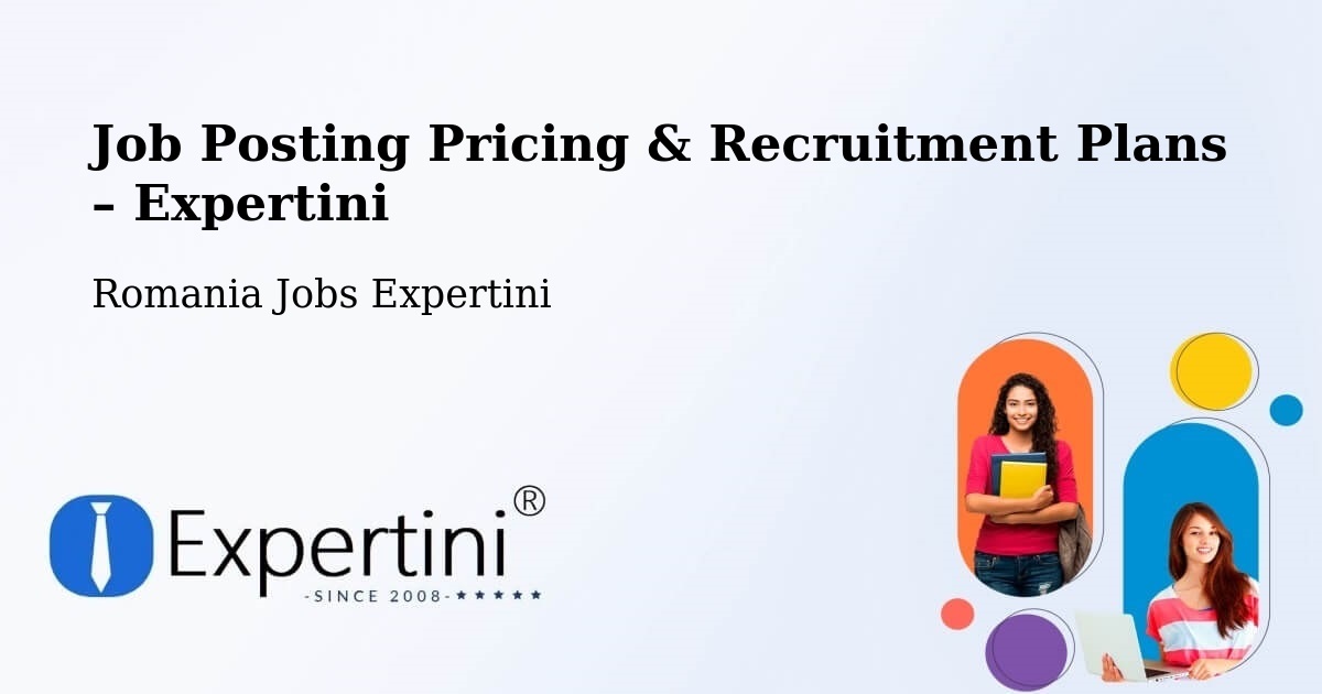 Job Posting Pricing & Recruitment Plans – Alba Iulia - Alba Iulia, Romania Jobs Expertini